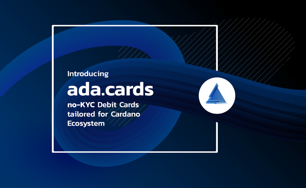 Introducing ada.cards - no-KYC Debit Cards enter the Cardano Ecosystem
